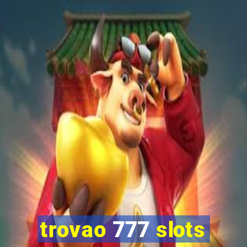 trovao 777 slots